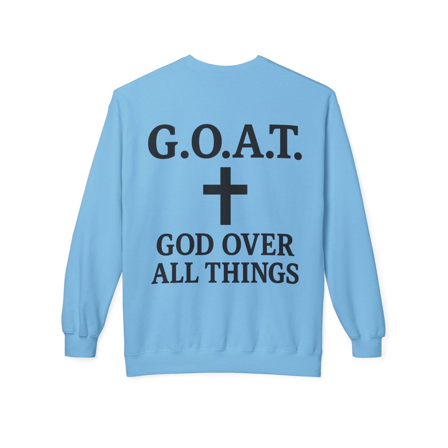 G.O.A.T. God Over All Things Unisex Crewneck